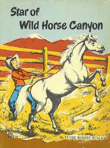 Star of Wild Horse Canyon by Clyde Robert Bulla