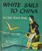 White Sails to China by Clyde Robert Bulla