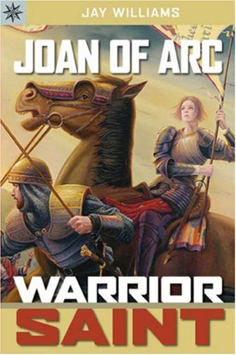 Joan of Arc: Warrior Saint (Sterling Point Books) by Jay Williams