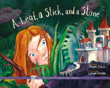 A Leaf, a Stick, and a Stone by Maggie Felsch