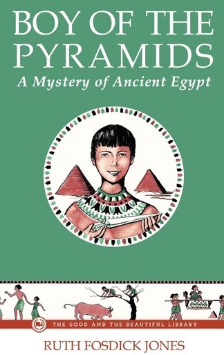 Boy of the Pyramids–A Mystery of Ancient Egypt by Ruth Fosdick Jones