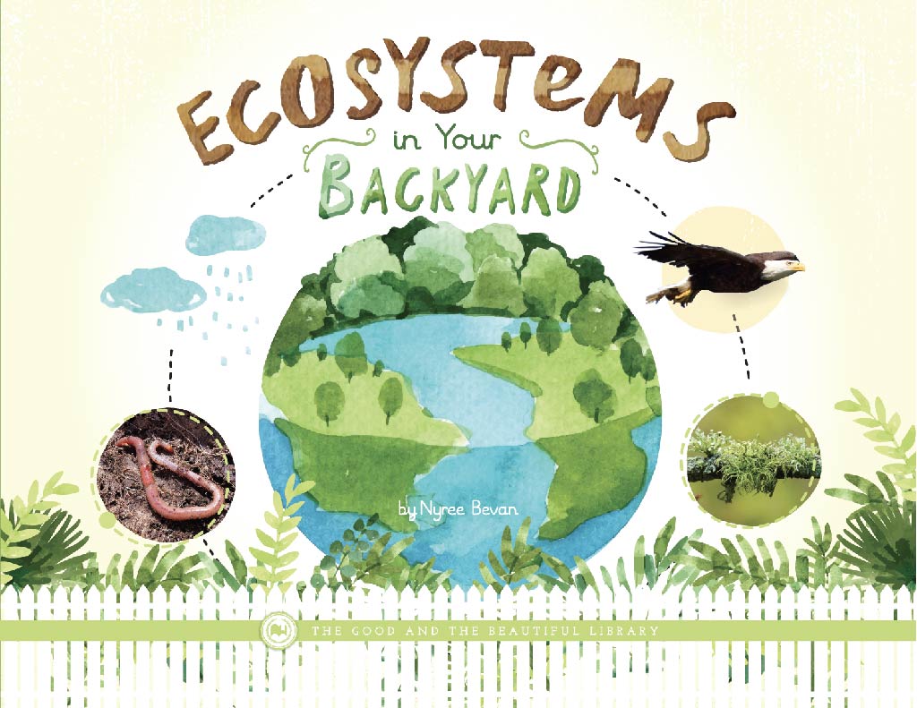 Ecosystems in Your Backyard The Good and The Beautiful Book List