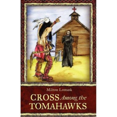 Cross Among the Tomahawks by Milton Lomask