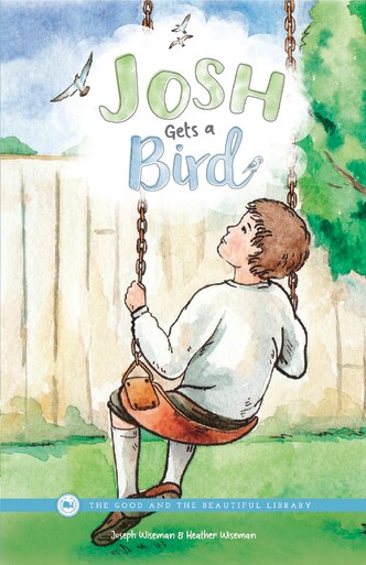Josh Gets a Bird by Joseph Wiseman & Heather Wiseman