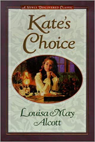 Kate's Choice by Louisa May Alcott
