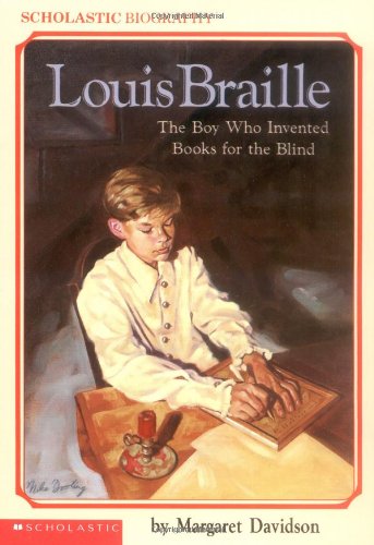 Louis Braille: The Boy Who Invented Books for the Blind, Margaret Davidson
