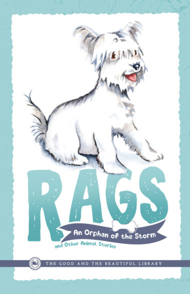 Rags—An Orphan of the Storm and Other Animal Stories by Various Authors