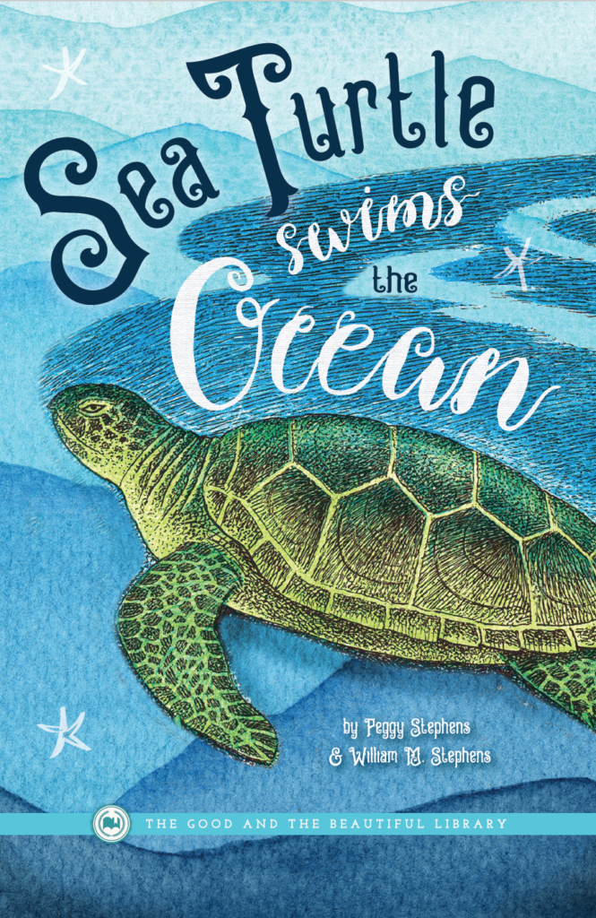 Sea Turtle Swims the Ocean - The Good and The Beautiful Book List