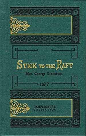Stick to the Raft by Mrs. George Gladstone