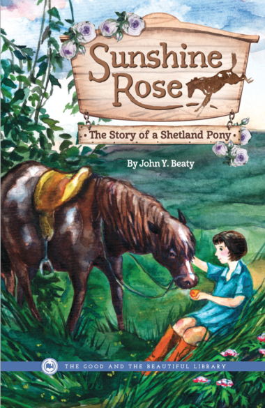 Sunshine Rose- The Story of a Shetland Pony by John Y. Beaty