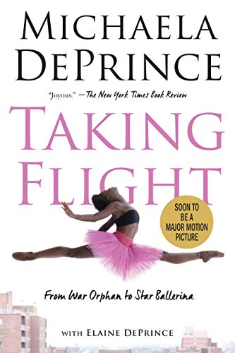 Taking Flight: From War Orphan to Star Ballerina by Michaela DePrince