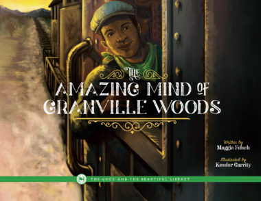 The Amazing Mind of Granville Woods by Maggie Felsch