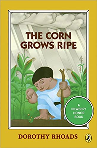 The Corn Grows Ripe by Dorothy Rhoads