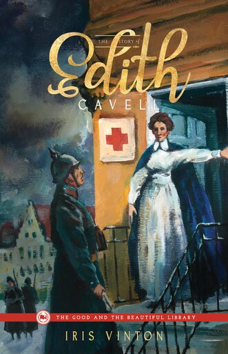 The Story of Edith Cavell by Iris Vinton
