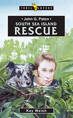 John G. Paton - South Sea Island Rescue by Kay Walsh