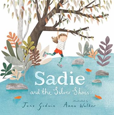 Sadie and the Silver Shoes by Jane Godwin
