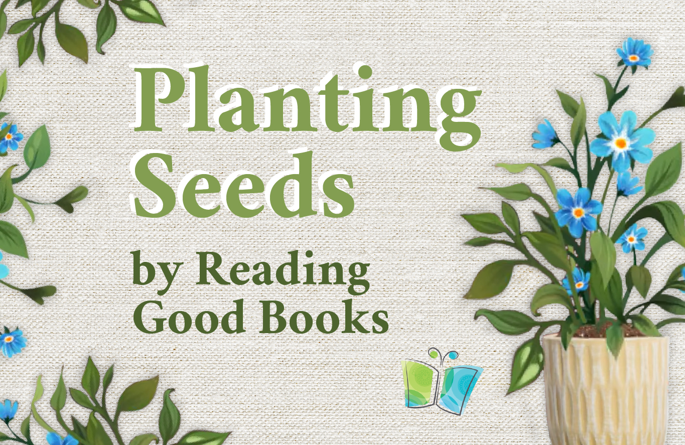 Planting Seeds by Reading Good Books